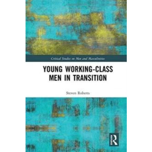 Young WorkingClass Men in Transition by Steven Roberts Hardcover Book