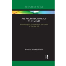 An Architecture of the Mind A Psychological Foundation for the Science