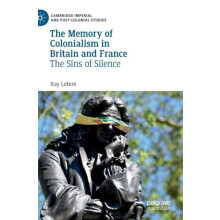 The Memory of Colonialism in Britain and France The Sins of Silence by