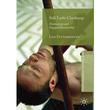 Sidi Larbi Cherkaoui Dramaturgy and Engaged Spectatorship by Lise Uytt