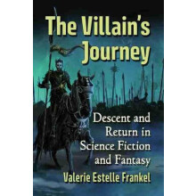 The Villains Journey Descent and Return in Science Fiction and Fantasy