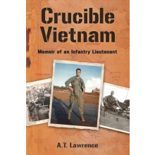 Crucible Vietnam Memoir of an Infantry Lieutenant by A.T. Lawrence Pap