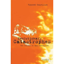 Evolutionary Catastrophes The Science of Mass Extinction by V. Courtil