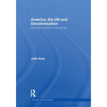 America the UN and Decolonisation by John Kent Hardcover Book