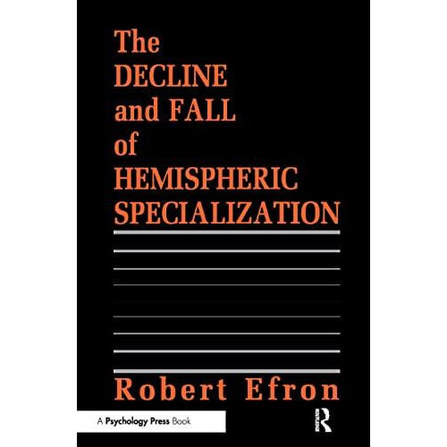 Decline and Fall of Hemispheric Specialization by Robert Efron Hardcov