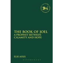 The Book of Joel A Prophet Between Calamity and Hope by Elie Assis Pap
