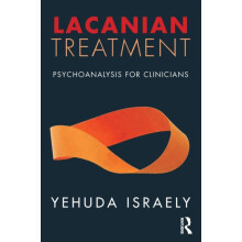Lacanian Treatment Psychoanalysis for Clinicians by Yehuda Israely Pap