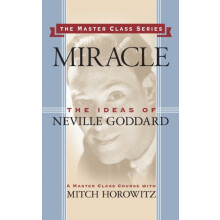 Miracle Master Class Series The Ideas of Neville Goddard by Mitch Horo