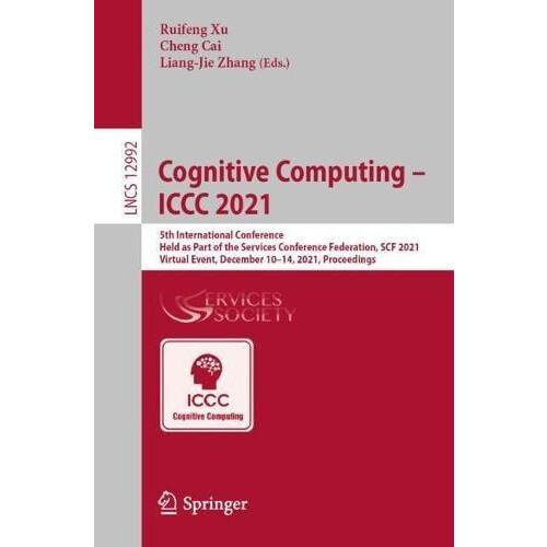 Cognitive Computing ICCC 2021 5th International Conference Held as Par