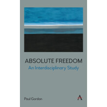 Absolute Freedom An Interdisciplinary Study by Paul Gordon Hardcover B