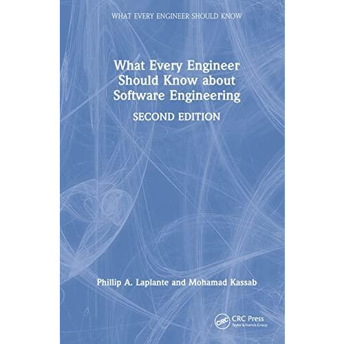 What Every Engineer Should Know about Software Engineering by Phillip