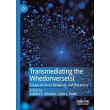 Transmediating the Whedonverses Essays on Texts Paratexts and Metatext