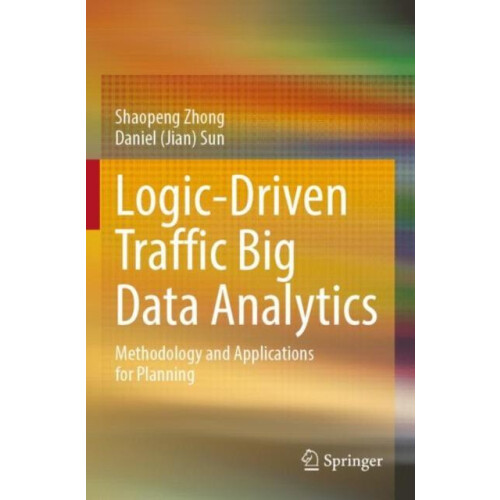 LogicDriven Traffic Big Data Analytics Methodology and Applications fo