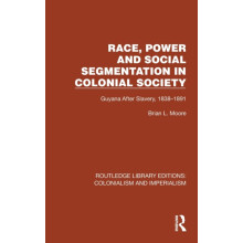 Race Power and Social Segmentation in Colonial Society Guyana After Sl