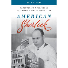 American Sherlock Remembering a Pioneer in Scientific Crime Investigat