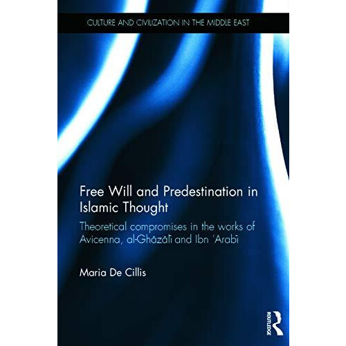 book Will and Predestination in Islamic Thought Theoretical Compromise