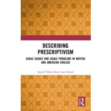 Describing Prescriptivism Usage Guides and Usage Problems in British a