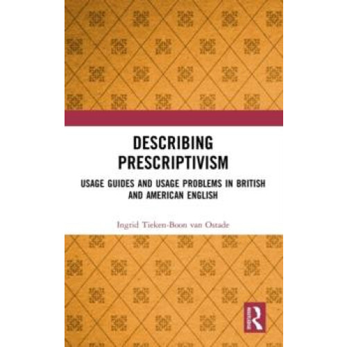 Describing Prescriptivism Usage Guides and Usage Problems in British a