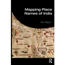 Mapping Place Names of India by Anu Kapur Paperback Book