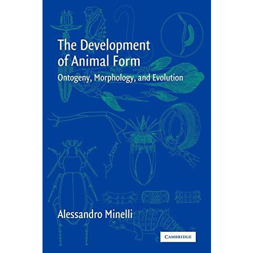 The Development of Animal Form Ontogeny Morphology and Evolution by Al