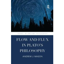 Flow and Flux in Platos Philosophy by Andrew J. Mason Paperback Book