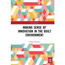 Making Sense of Innovation in the Built Environment by Natalya Sergeev