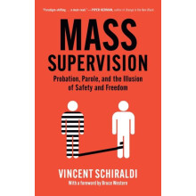 Mass Supervision Probation Parole and the Illusion of Safety and Freed