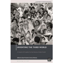 Inventing the Third World In Search of Freedom for the Postwar Global
