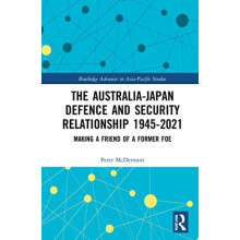 The AustraliaJapan Defence and Security Relationship 19452021 Making a