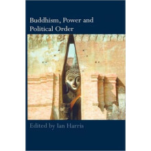 Buddhism Power and Political Order Hardcover Book