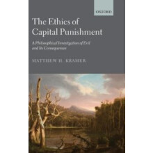 The Ethics of Capital Punishment A Philosophical Investigation of Evil