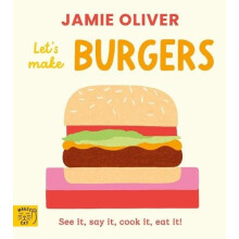 Jamie Oliver Lets Make Burgers See it say it cook it eat it by Jamie O