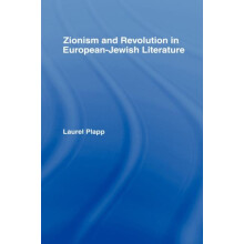 Zionism and Revolution in EuropeanJewish Literature by Laurel Plapp Ha
