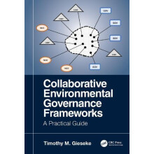 Collaborative Environmental Governance Frameworks A Practical Guide by