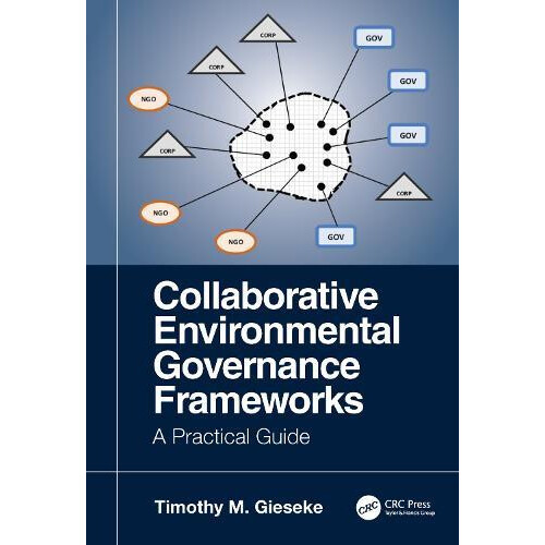 Collaborative Environmental Governance Frameworks A Practical Guide by