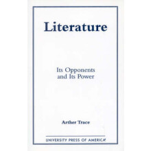 Literature Its Opponents and Its Power by Arther Trace Paperback Book