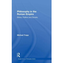 Philosophy in the Roman Empire Ethics Politics and Society by Michael