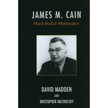 James M. Cain HardBoiled Mythmaker by David Madden Hardcover Book