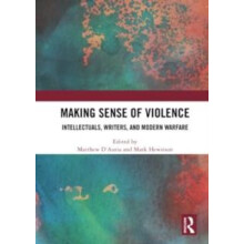 Making Sense of Violence Intellectuals Writers and Modern Warfare Pape