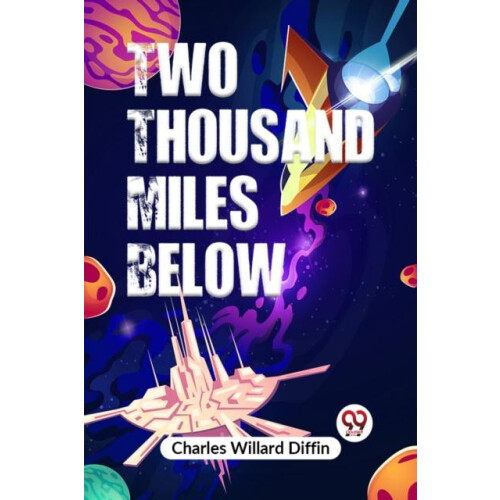 Two Thousand Miles Below by Charles Willard Diffin Paperback Book