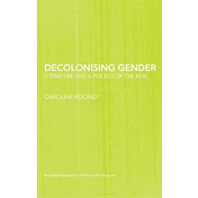 Decolonising Gender Literature and a Poetics of the Real by Caroline R
