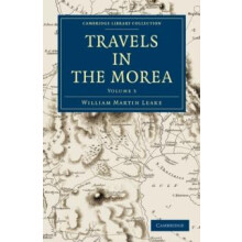 Travels in the Morea Volume 3 by William Martin Leake Paperback Book