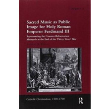 Sacred Music as Public Image for Holy Roman Emperor Ferdinand III Repr
