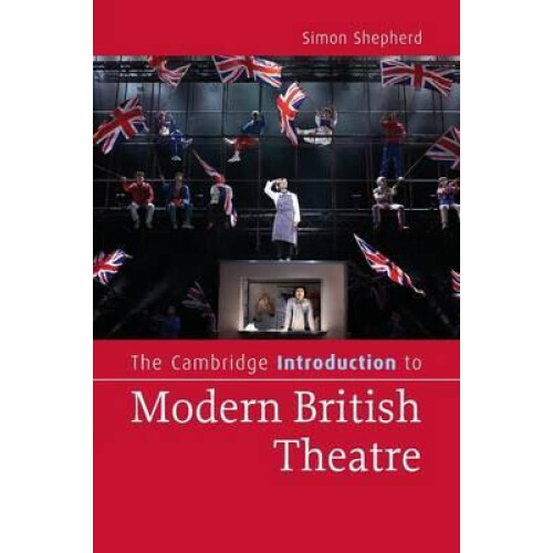The Cambridge Introduction to Modern British Theatre by Simon Shepherd