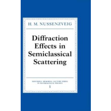 Diffraction Effects in Semiclassical Scattering by H. M. Nussenzveig H