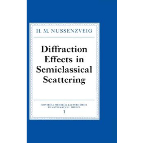 Diffraction Effects in Semiclassical Scattering by H. M. Nussenzveig H