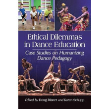Ethical Dilemmas in Dance Education Case Studies on Humanizing Dance P