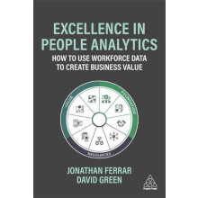 Excellence in People Analytics How to Use Workforce Data to Create Bus