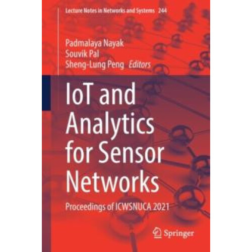 IoT and Analytics for Sensor Networks Proceedings of ICWSNUCA 2021 Pap