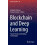 Blockchain and Deep Learning Future Trends and Enabling Technologies H 1